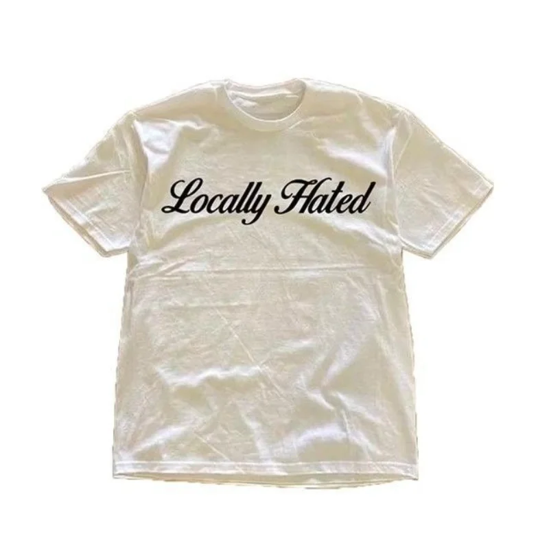 Locally Hated Funny Quote T-Shirt Men Women Slogan Print Tee Top Summer Streetwear Harajuku Hip Hop Y2k Casual Tops Fashion Gift