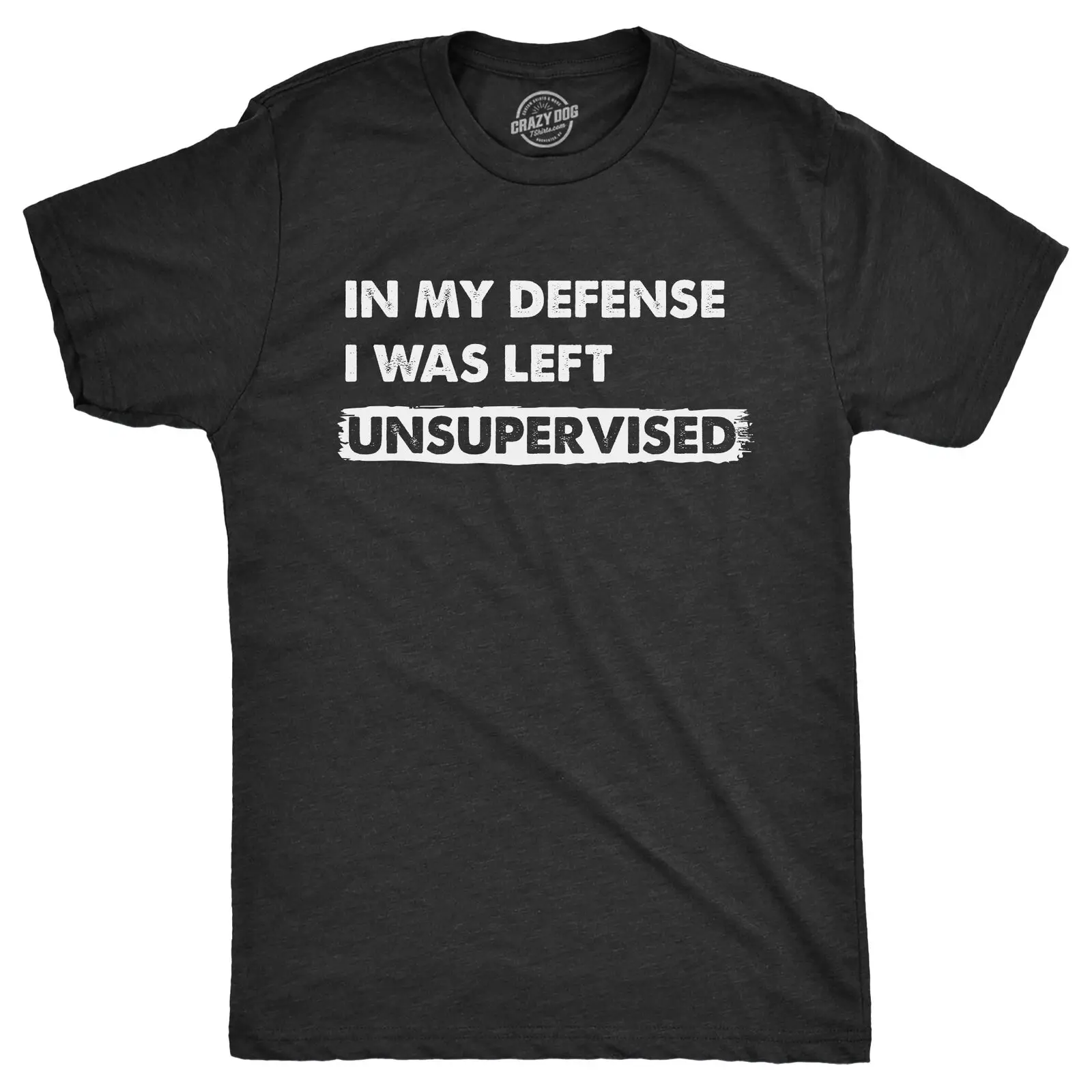 Mens In My Defense I Was Unsupervised T Shirt Funny Misbehaving Adulting Joke