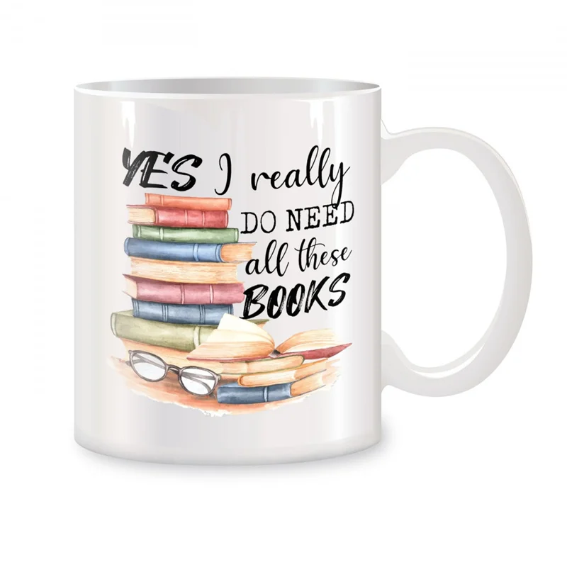 

Yes I Really Do Need All These Books Mugs For Book Lover Gifts Novelty Coffee Ceramic Tea Cups White 11 oz