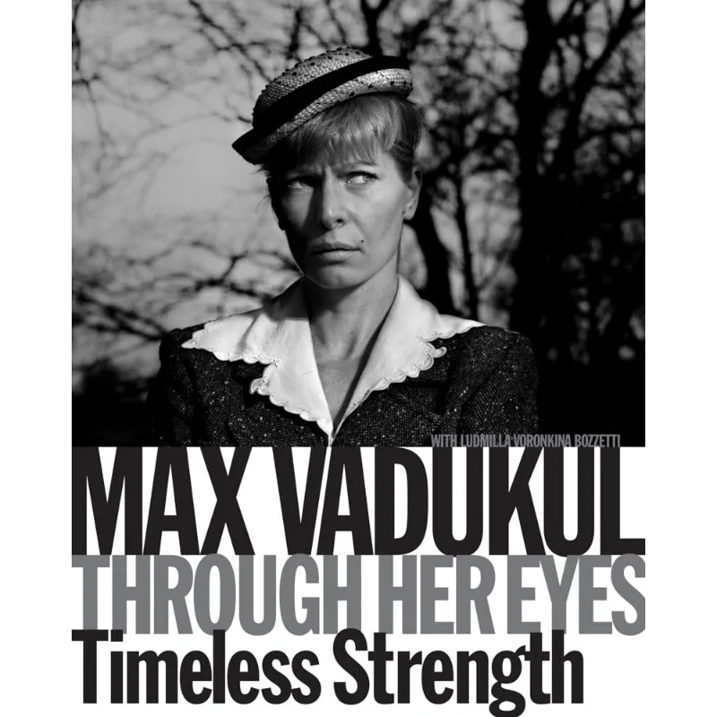 

Max Vadukul Through Her Eyes Timeless Strength Ludmilla Voronkina Bozzetti Skira Editore 9788857251363 Book
