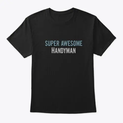 Super Handyman T-Shirt Made in the USA Size S to 5XL