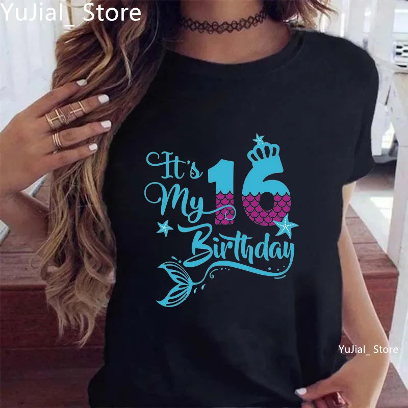 

It Is My 16th Birthday Graphic Printed Tshirt Girls Birthday Gift Party T Shirt Women Summer Short Sleeve Solid T-Shirt Female
