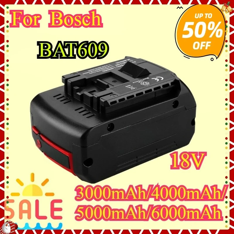

For Bosch Electric Drill 18V Rechargeable Li-ion Battery BAT609, BAT609G, BAT618, BAT618G, BAT614 18V Battery 6.0Ah