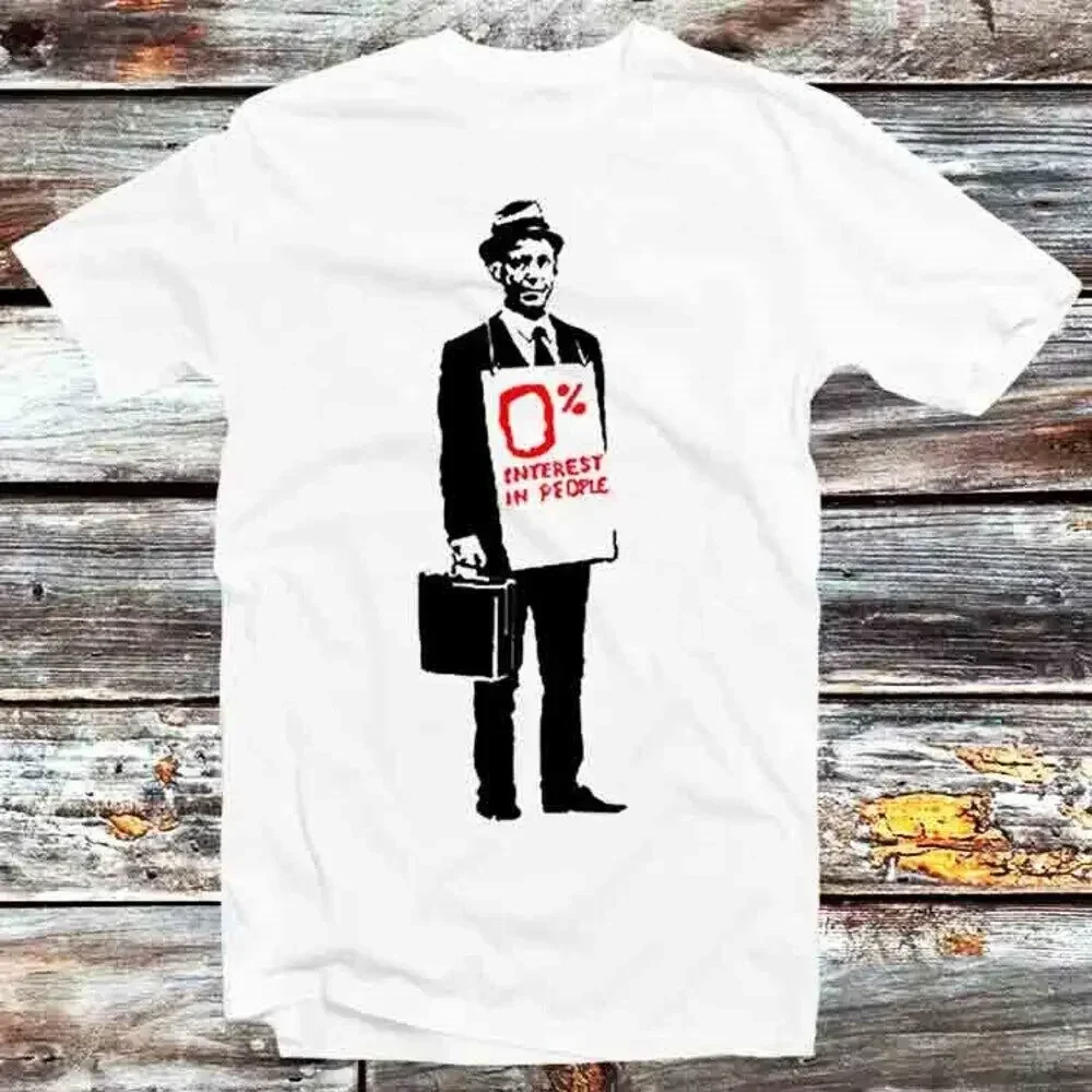 

Banksy Inspired 0% Interest In People T-Shirt12