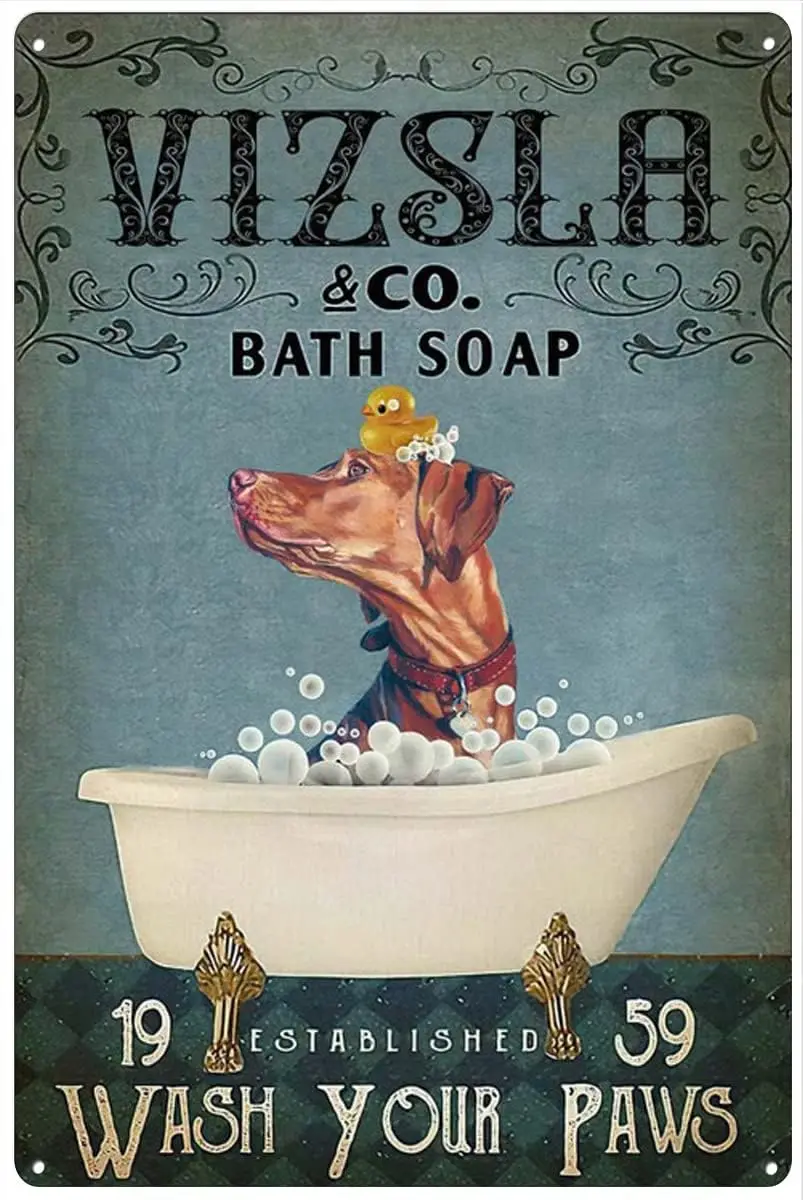 d1,Retro Metal Tin Sign es Love Vizsla Dog Poster Love Dog Vintage Poster Vizsla Dog Bath Soap Wash Your Paws Poster Dog Lover G
