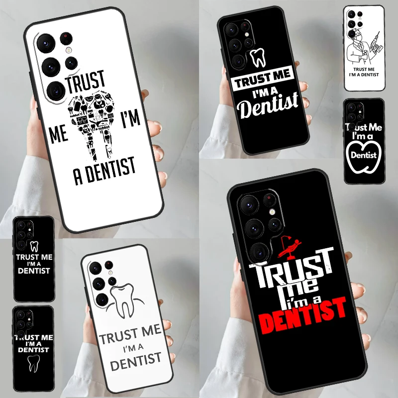 Trust Me I'm A Dentist Phone Case For Samsung Galaxy S23 Ultra S22 S21 S20 FE S9 S10 Plus Note 10 20 Ultra Cover