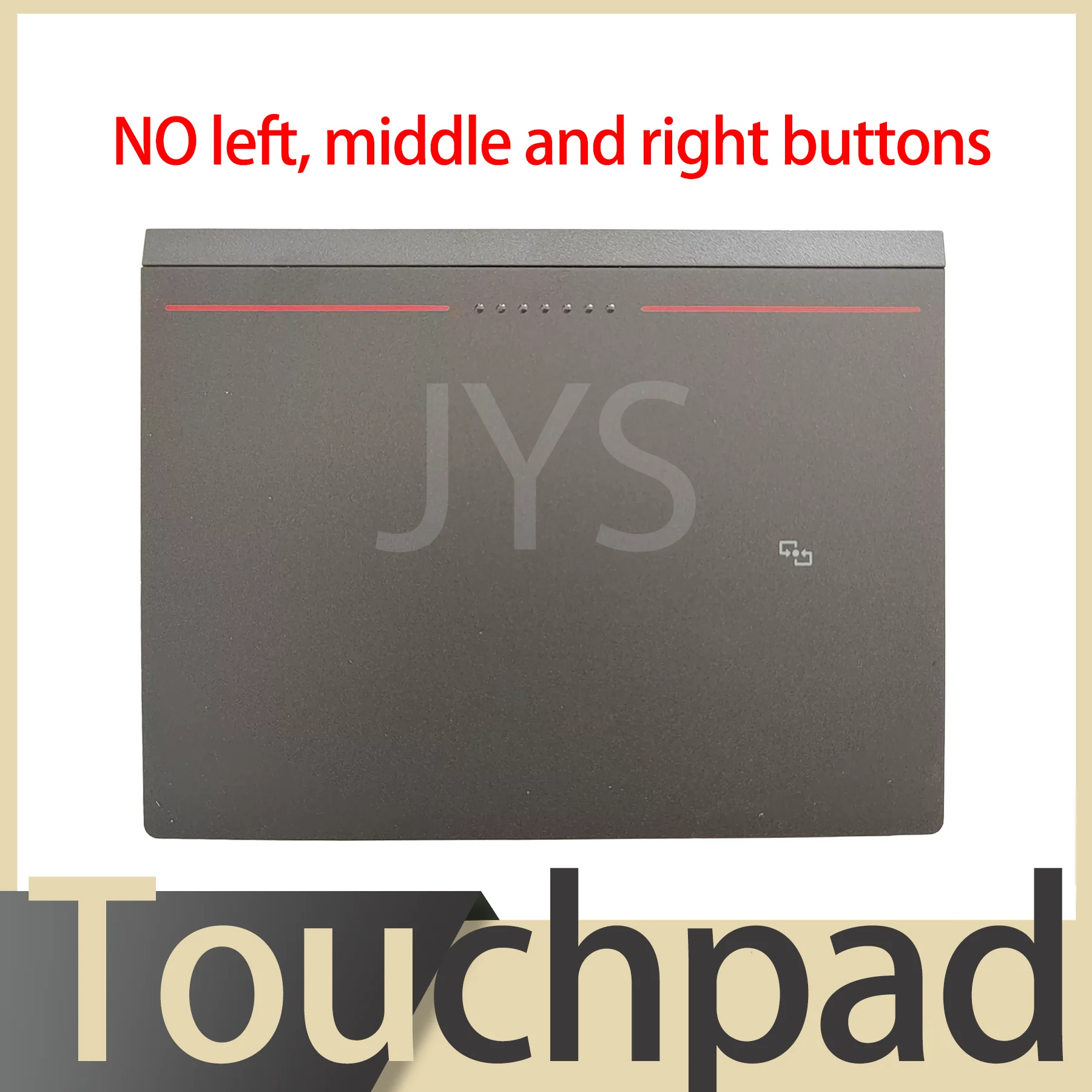 Suitable for Lenovo ThinkPad L440 L450 L460 L470 L540 L570 T550 T560 T540P W540 W550S P50S Notebook computer touchpad NO button