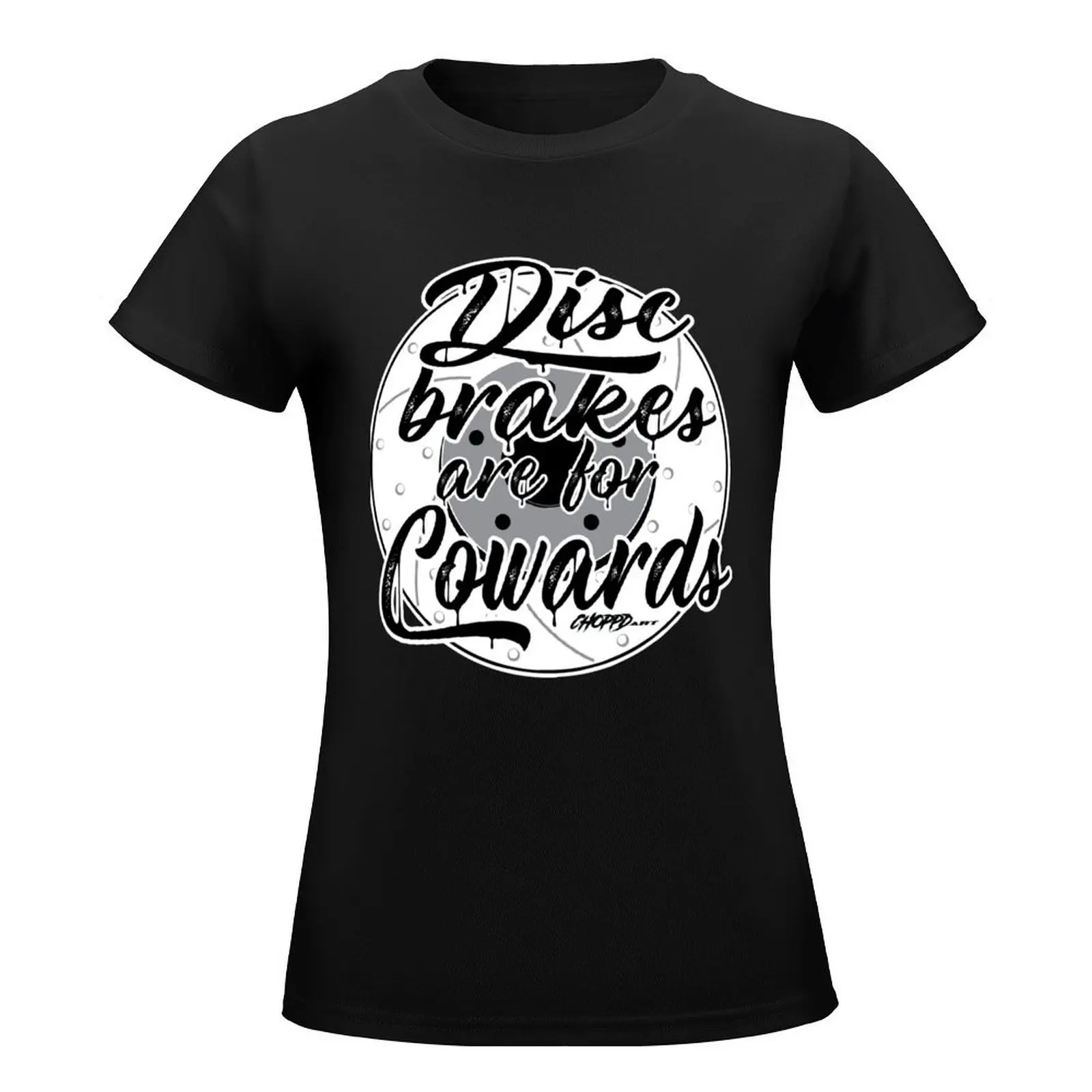 Disc Brakes are for Cowards T-Shirt anime clothes quick-drying quick drying t-shirts for Women graphic tees funny