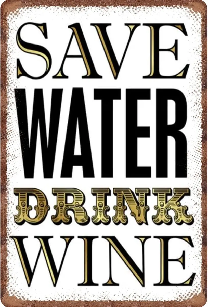 Funny Metal Tin Sign Save Water Drink Wine Wedding Bar Party Home?Family?Gift?Novelty?Metal?Signs?Bedroom?8x12?Inch?Retro?P sign