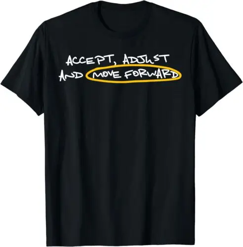 Accept Adjust And Move Forward Unisex T-Shirt