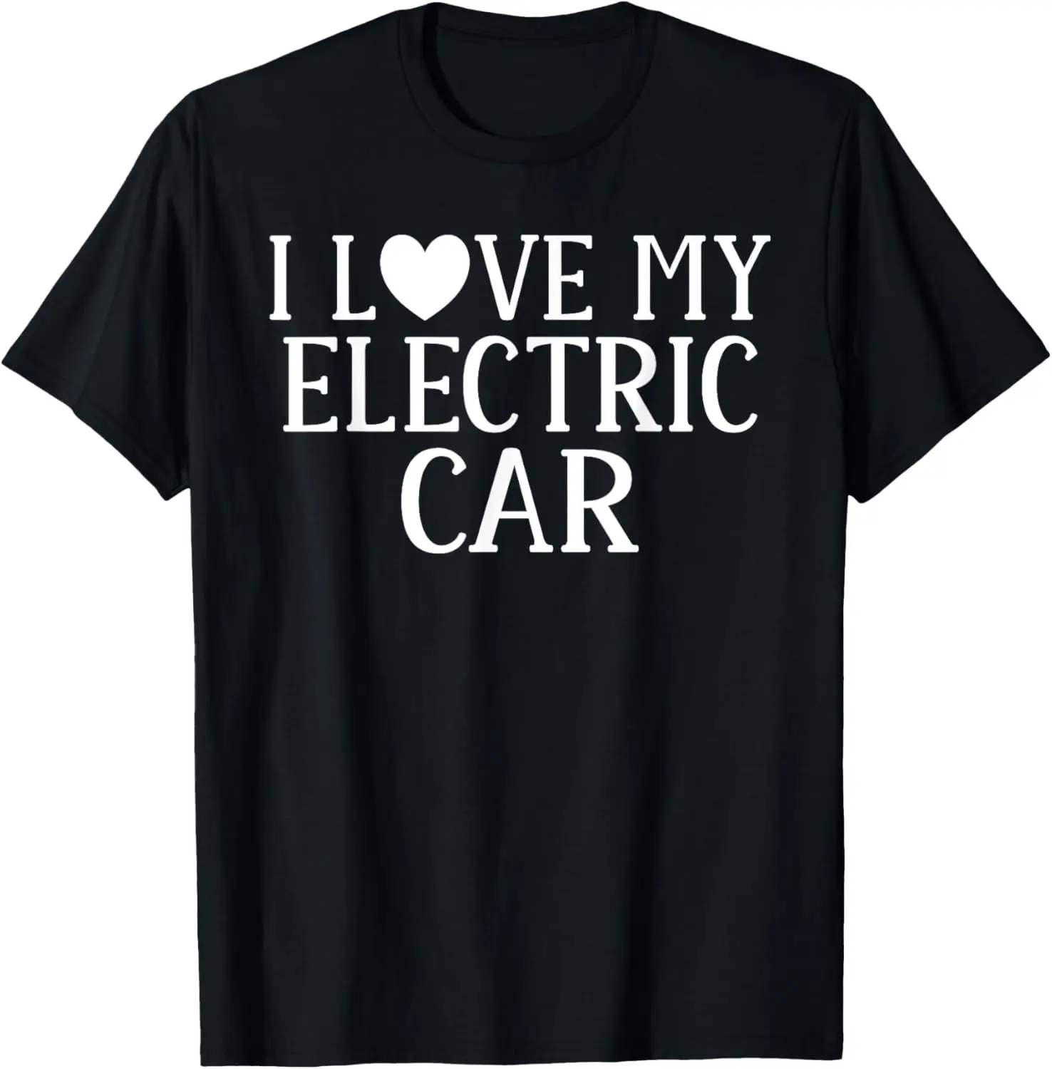 I love my Electric Car EV Electric Vehicle T-Shirt