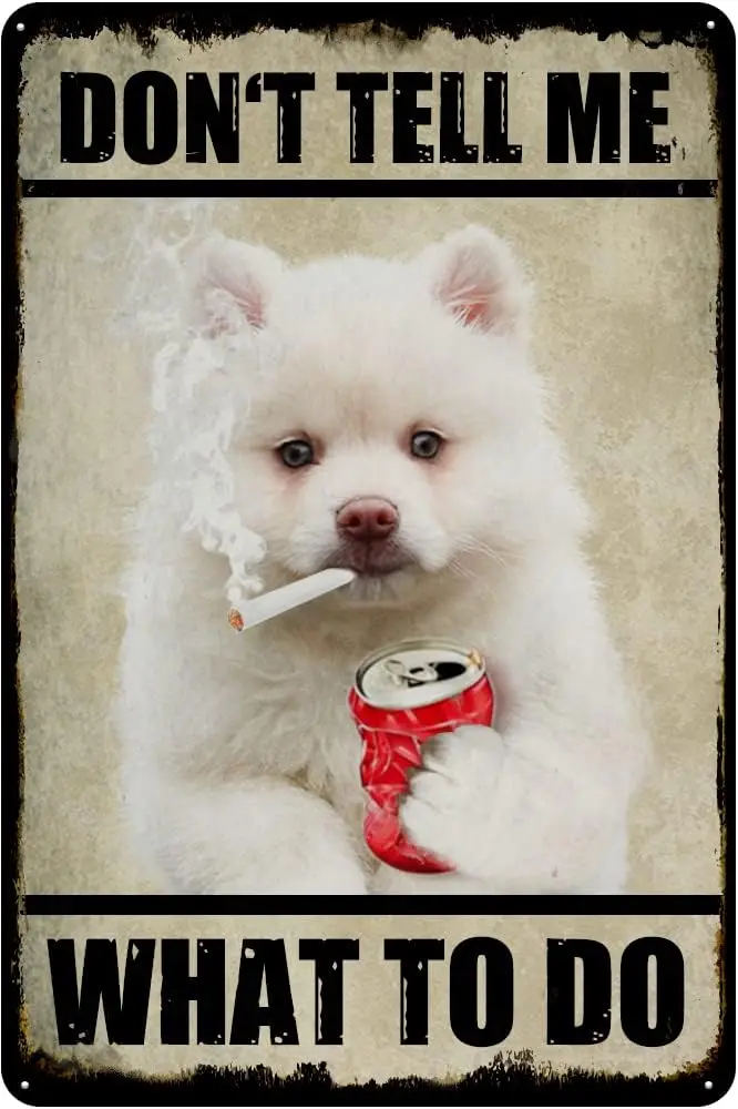 Samoyed Puppy Dog Vintage Tin Sign Don't Tell Me What to Do Retro Wall Decor Dog Wall Art for Home Office Cafes Club Pub Hou
