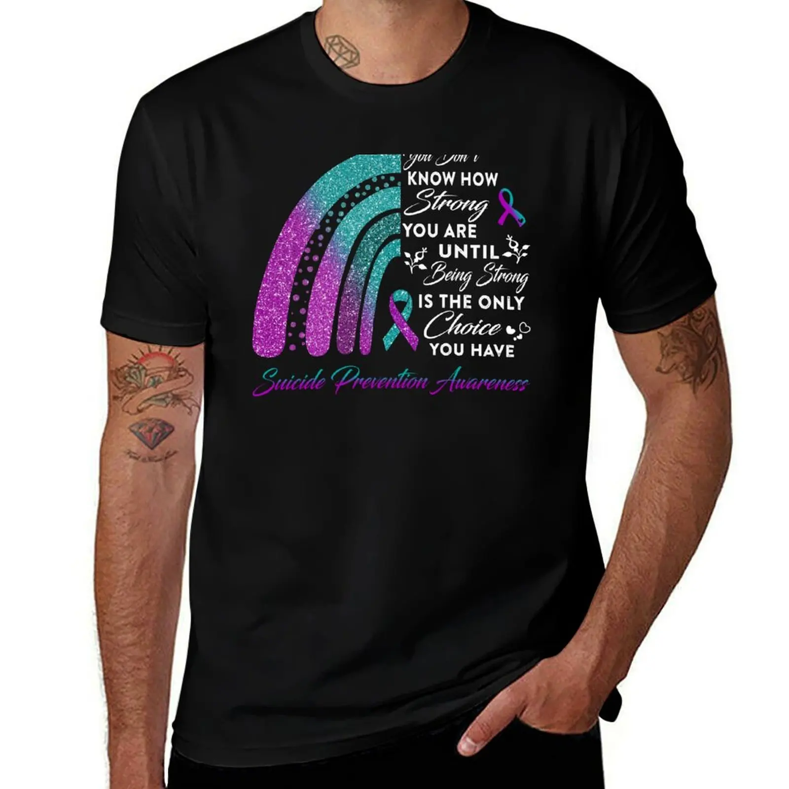 You Don't Know How Strong You Are Rainbow Suicide Prevention Awareness T-Shirt Work Duty Casual T-Shirt