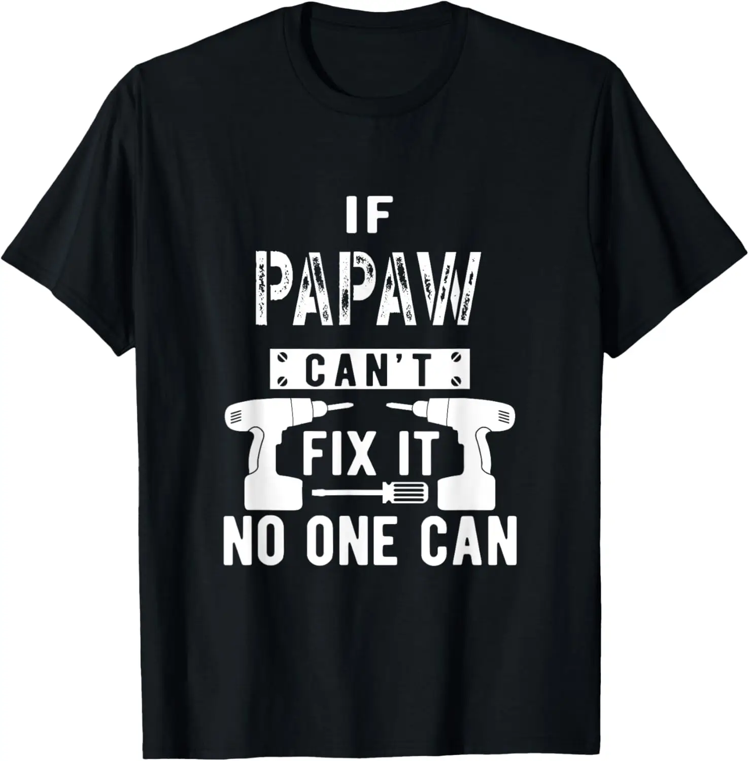 

If Papaw Can't Fix It No One Can Grandpa T-Shirt