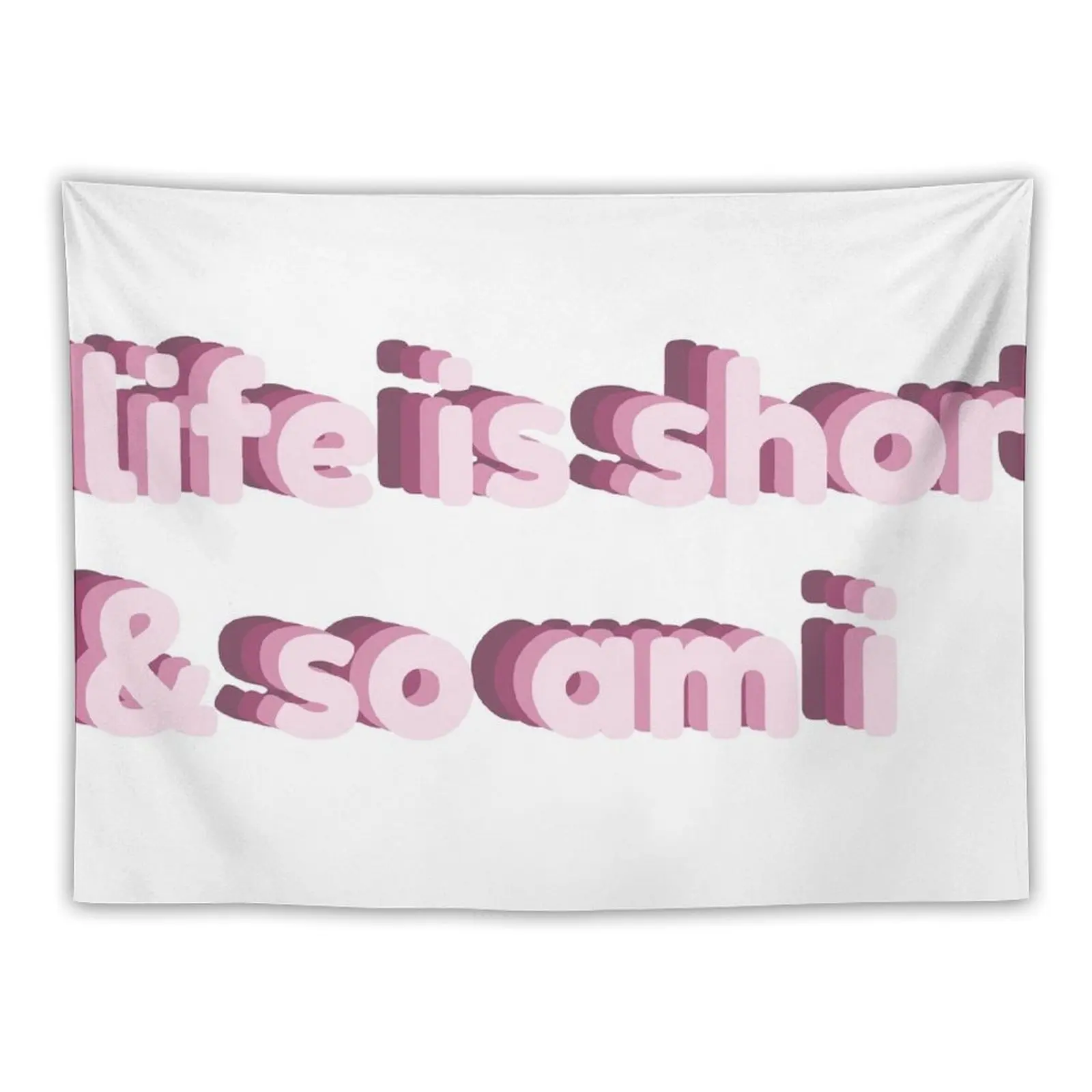 

life is short and so am i Tapestry Home Decoration Decoration For Rooms Decorative Wall Tapestry