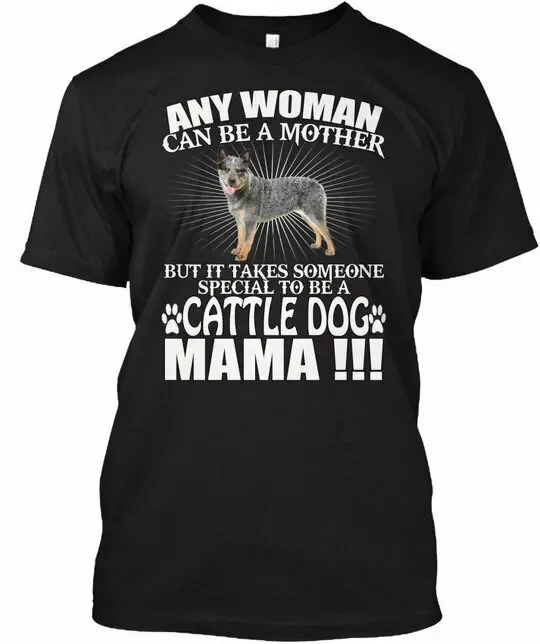 Australian Cattle Dog Mama Blue Heeler T-Shirt Made in the USA Size S to 5XL