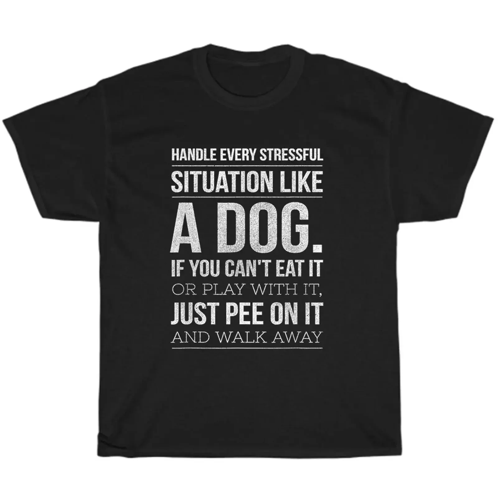 Handle Every Stressful Situation Like A Dog Dogs Pet Puppy Lover T Shirt  vintage Washed Stylish Slightly designer clothes