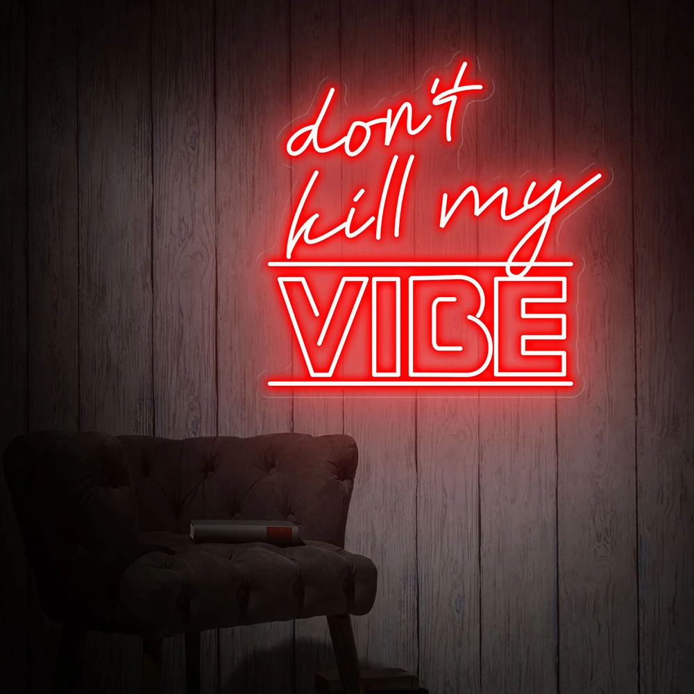 Don't Kill My Vibe Neon Sign Living Room Wall Decor Bedroom Decor Custom Neon Signs Motivational Led Light House Warming Gift