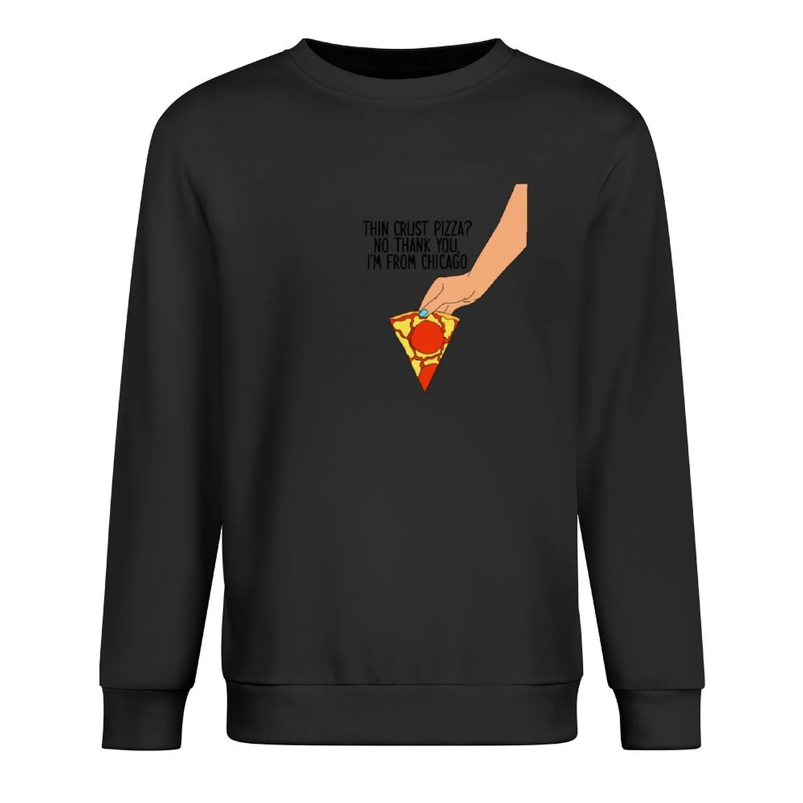 

Thin Crust Pizza No Thank You I'm From Chicago Nick Miller New Girl Quote Drawing Pullover men's winter sweater anime sweatshirt