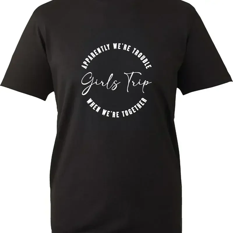 Girls Trip T Shirt Apparently We'Re Trouble When We Are Together