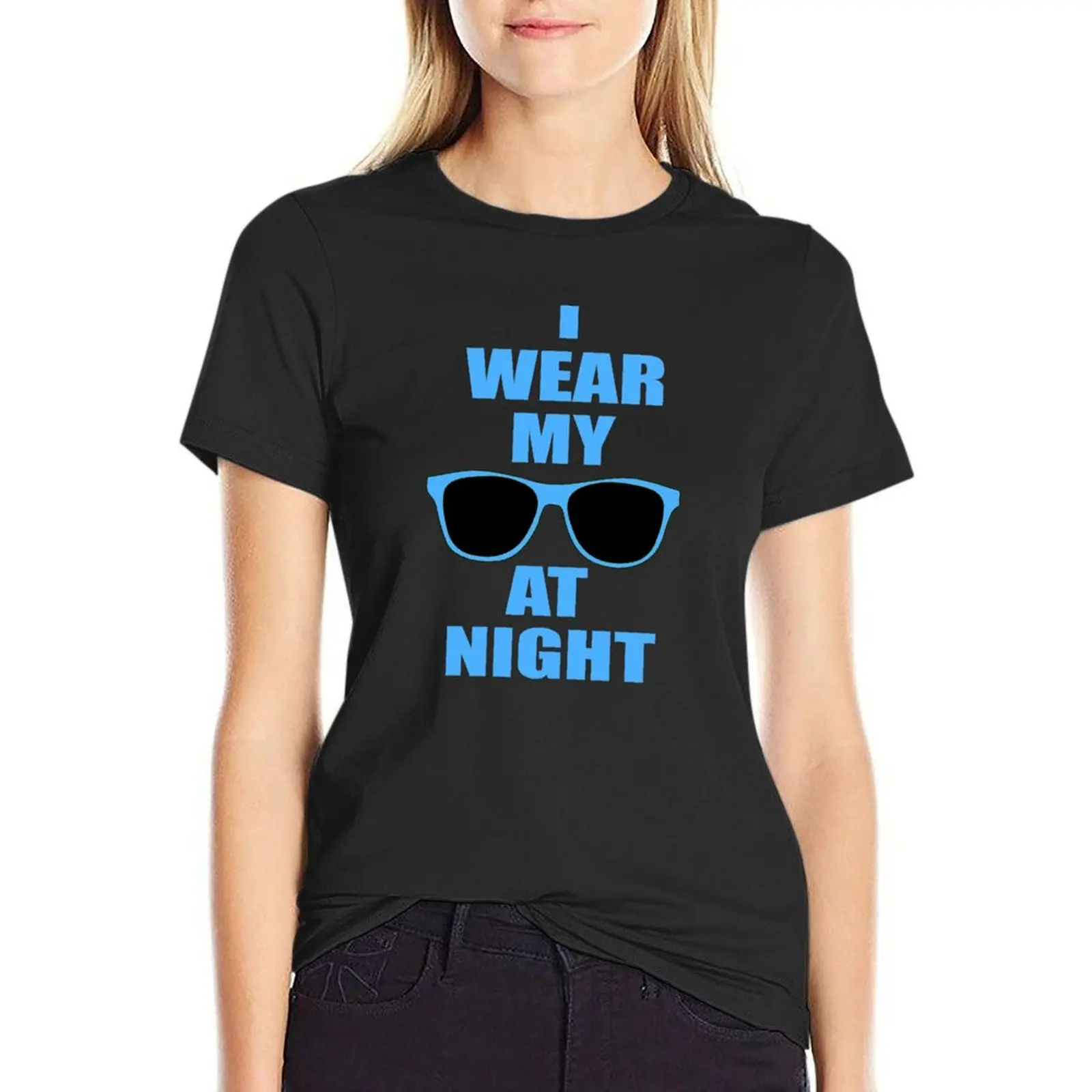 I Wear My Sunglasses At Night T-Shirt anime clothes summer clothes shirts graphic tees graphics T-shirt Women