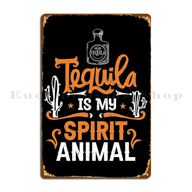 Tequila Is My Spirit Animal Metal Sign Cinema Sign Garage Customized Garage Tin Sign Poster