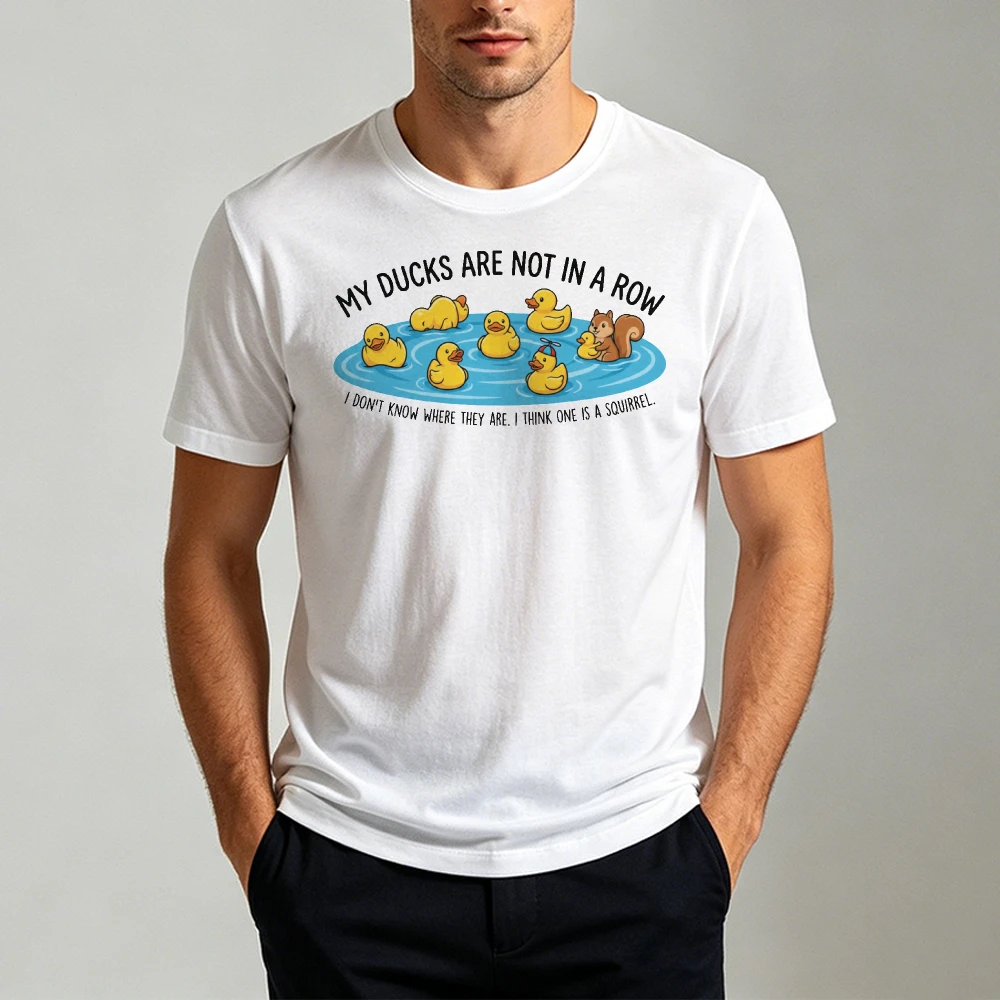 MY DUCKS ARE NOT IN A ROW Funny Rubber Duck Squirrel Cartoon Print Mens Sarcastic Meme‑pun Quirky‑vibe Daily Outfit