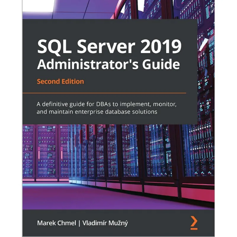 

SQL Server 2019 Administrator's Guide, Second Edition