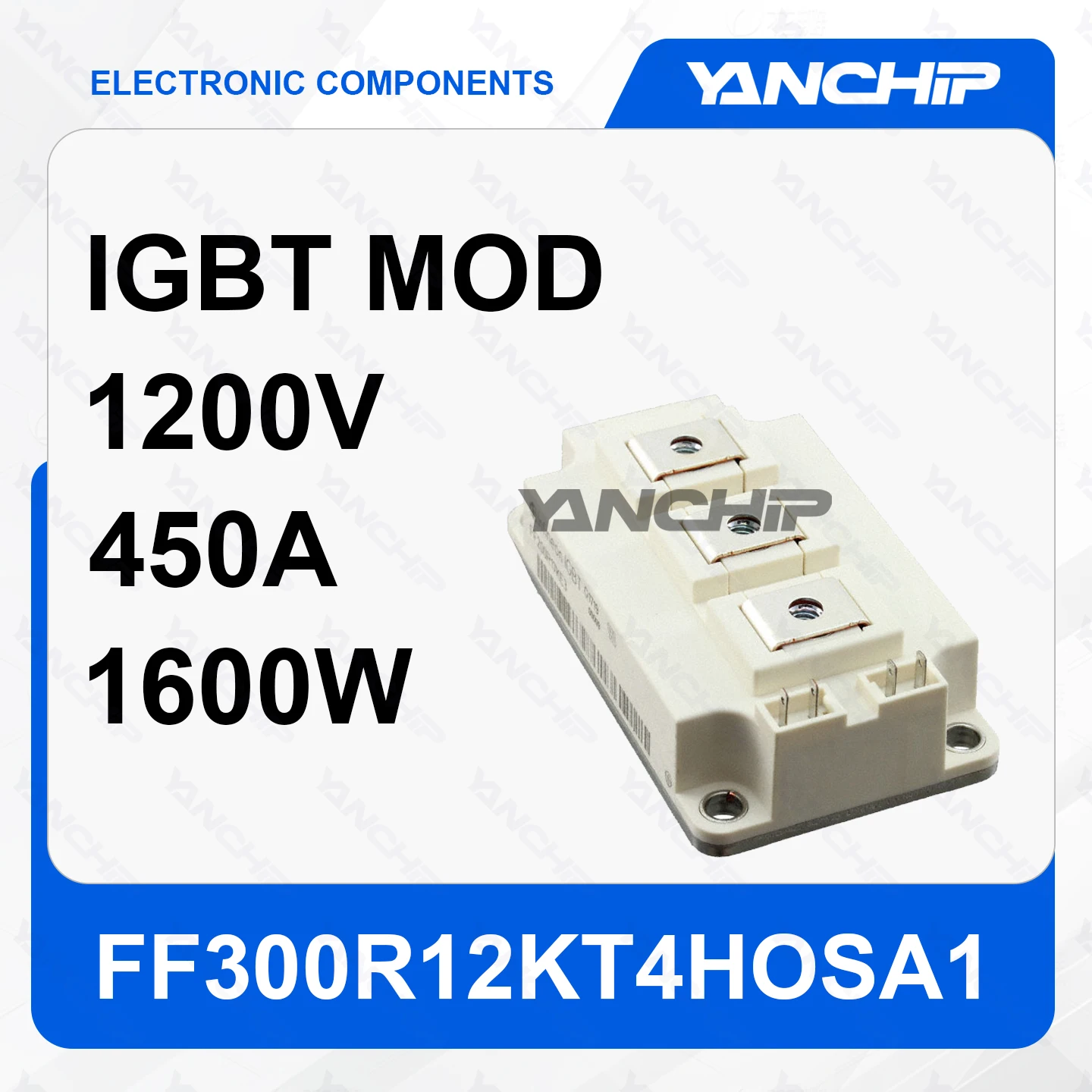 

IGBT MOD FF300R12KT4HOSA1 1200V 450A 1600W 2.15V @ 15V，300A 5 mA 19 nF @ 25 V -40°C ~ 125°C half bridge