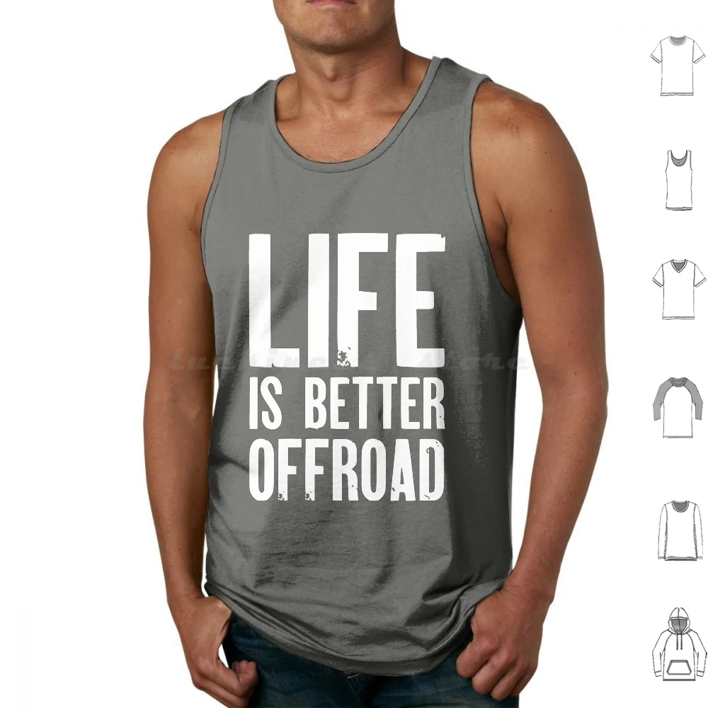 Life Is Better Offroad Tank Tops Print Cotton Life Is Better Offroad Off Road Offroading Awd Engine Range Rover