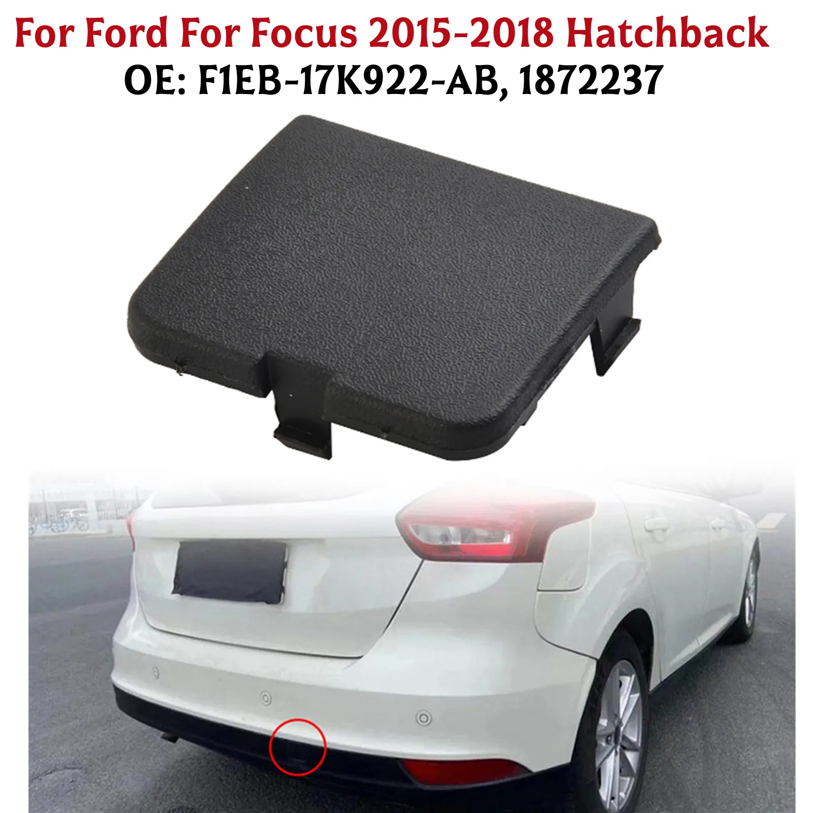 

1x For FORD FOCUS 2015-2018 Hatchback Rear Bumper Tow Hook Cover Black ABS Direct Mount Car Exterior Parts #F1EB-17K922-AB