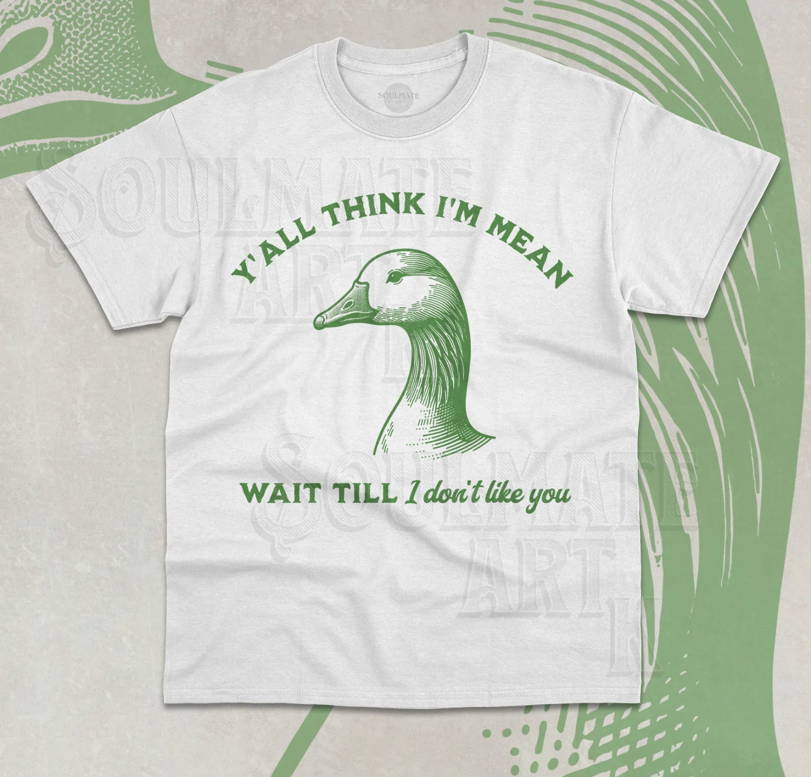 Y'all Think I'm Mean Wait Till I Don't Like You T-Shirt Funny Goose Unisex Shirt