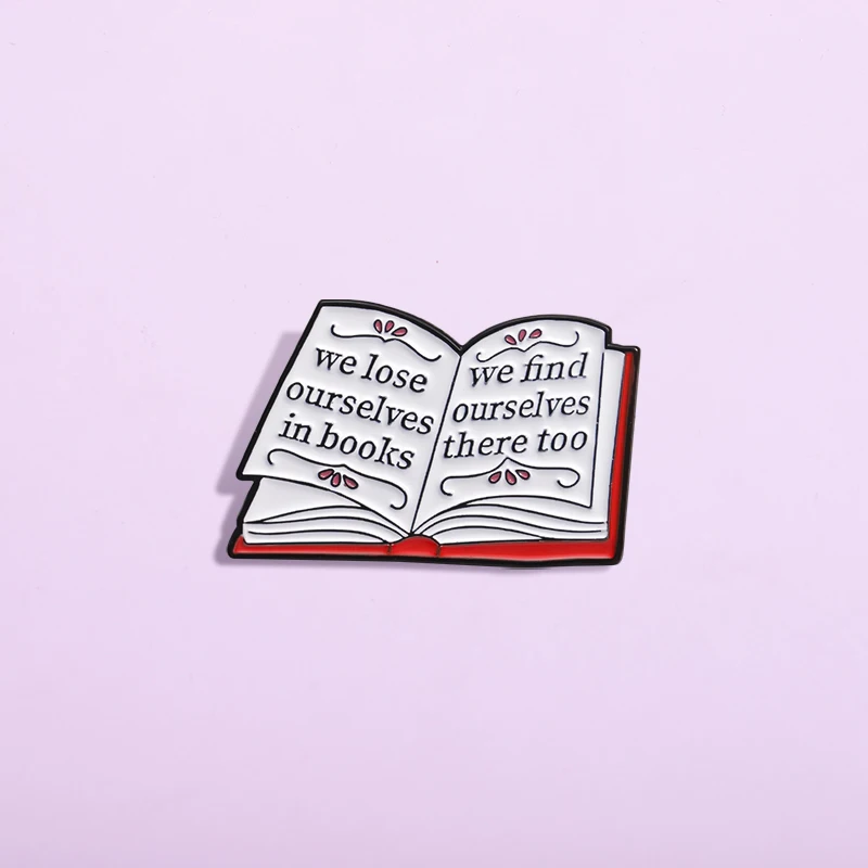 We Lose Ourselves In Books We Find Ourselves There Too Enamel Pins Metal Clothes Jewelry Accessories Backpack Lapel Badge Gift