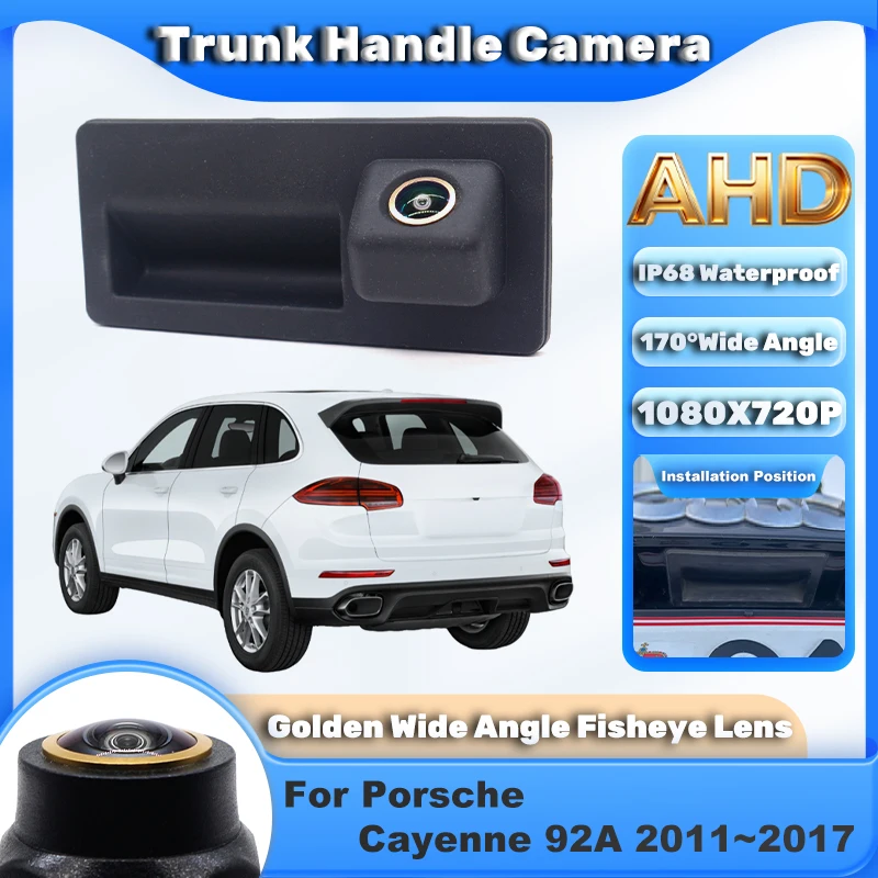 AHD Golden Car Trunk Handle Camera For Porsche Cayenne 92A 2011~2017 170° Fish Eye Car Rear View Reverse Camera CCD Night Vision