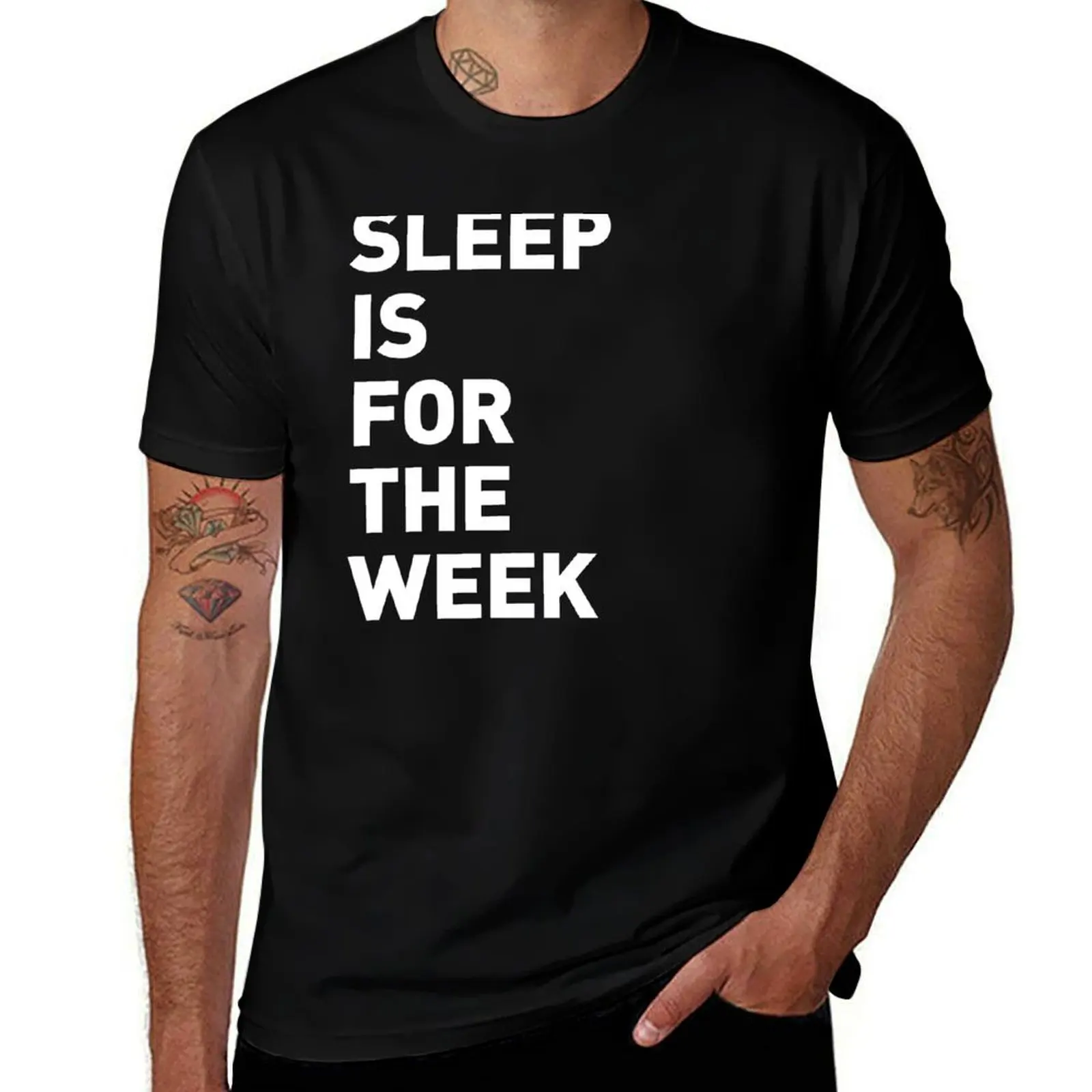 

Sleep is for the Week T-Shirt t shirts for man cotton funny t shirt men 100% cotton luxury brand man t shirt cotton T-Shirt