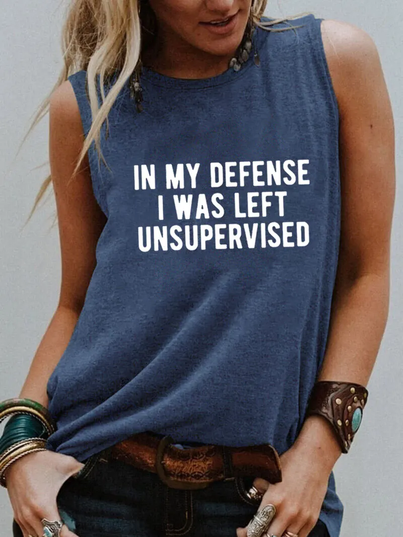 In My Defense I Was Left Unsupervised Print Sleeveless Tshirt New Arrival Funny Summer Casual Sleeveless Top Gift for Her