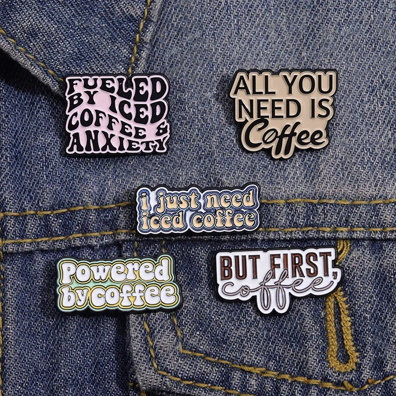 coffee slogon series Enamel Pin Funny Brooch Cartoons Badge for Bags Jeans Hoodies Denim Lapel Pin Jewelry Kids Best Gift