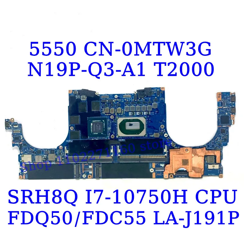 CN-0MTW3G CN-0MCFW2 For DELL 5550 With SRH8Q I7-10750H CPU LA-J191P Laptop Motherboard N19P-Q3-A1 T2000 100% Tested Working Well