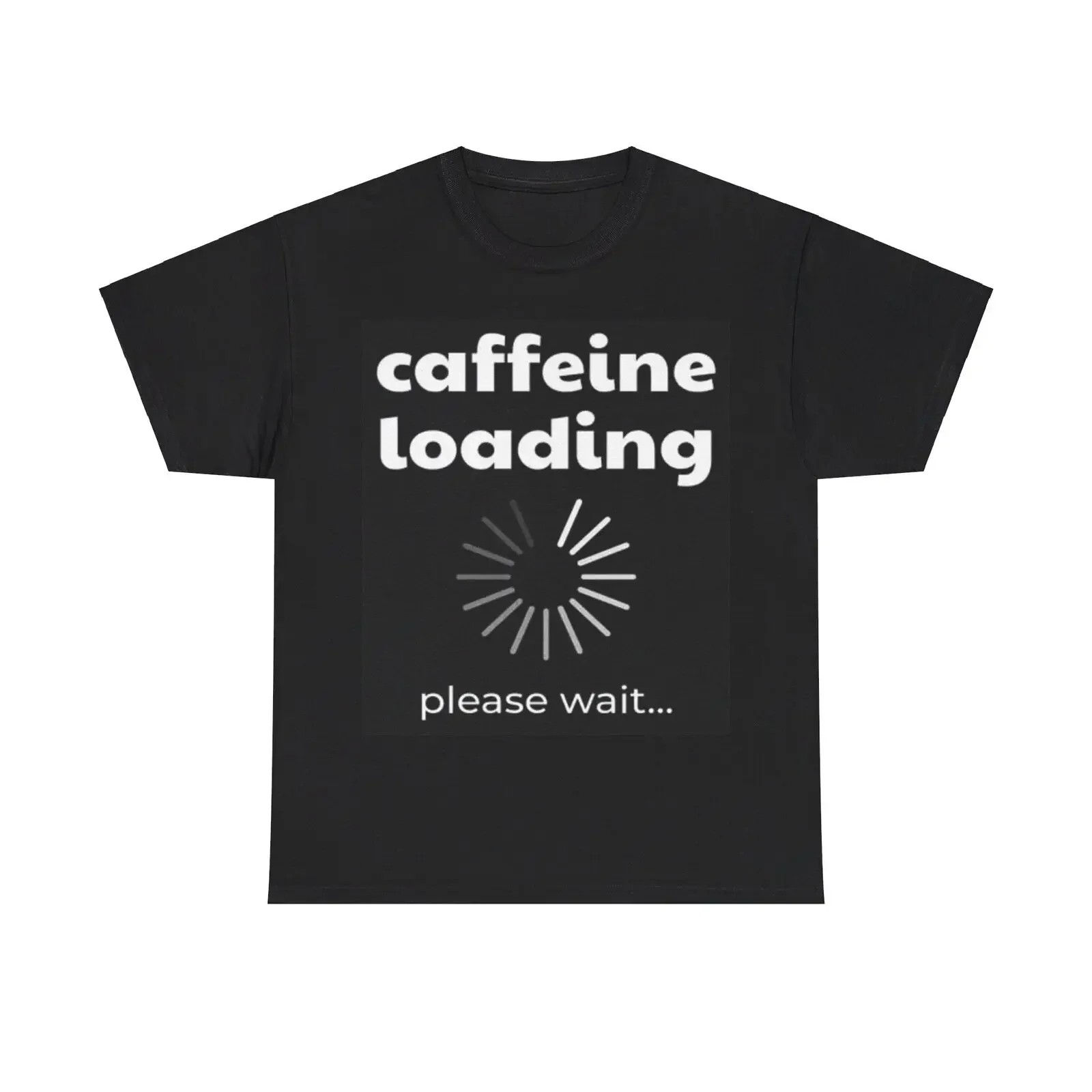 Caffeine Loading Shirt Funny Graphic Gift Comdey Jokes Unisex Heavy Cotton Tee