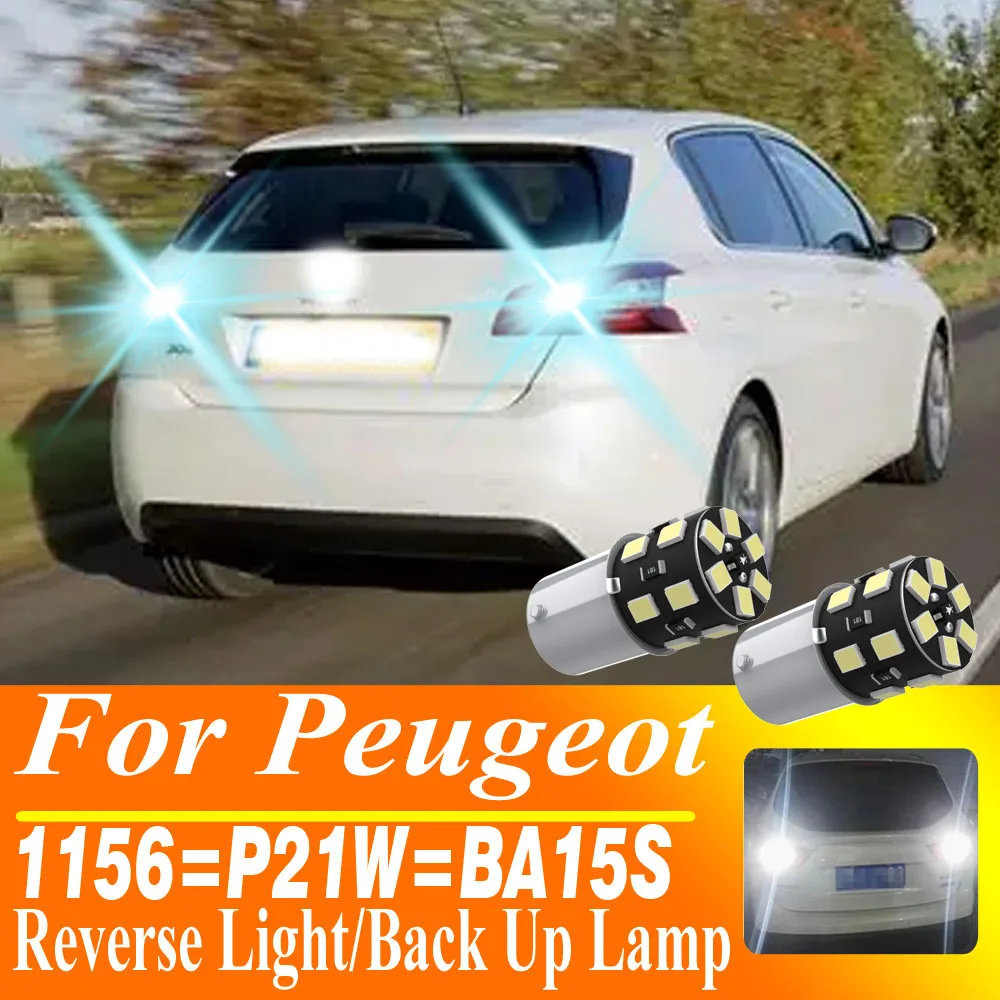 

2 шт. P21W 1156 BA15S светодиодные лампы заднего хода 12 В для Peugeot 107 106 407 2008 5008 306 406 307 206 207 208 308 CC SW