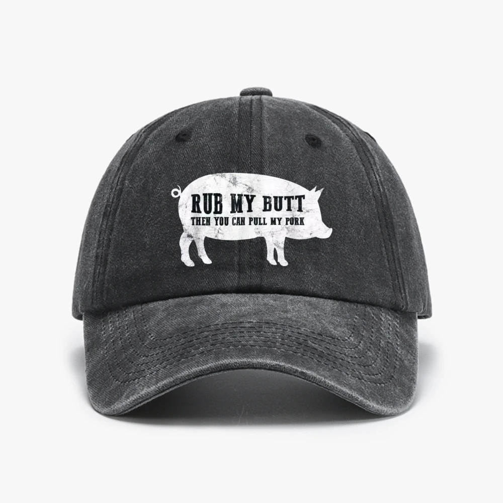 

Rub My Butt Then You Can Pull My Pork funny Unisex Distressed Washed Baseball Cap Outdoor Running Golf Caps
