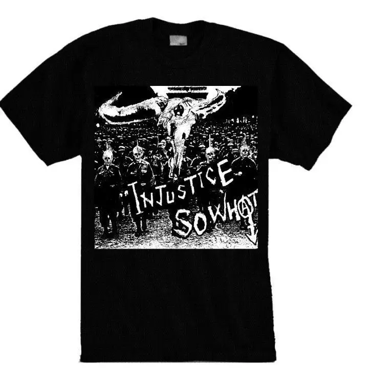 INJUSTICE SO WHAT-Shirt-punk,crust,grind,noise  High Quality 100%Cotton Short Sleeve