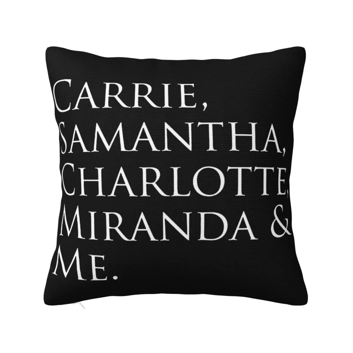 Men Sex And The City Carrie Samantha Charlotte Miranda Me Wome Child New Brand Present Best Selling Pillow Case