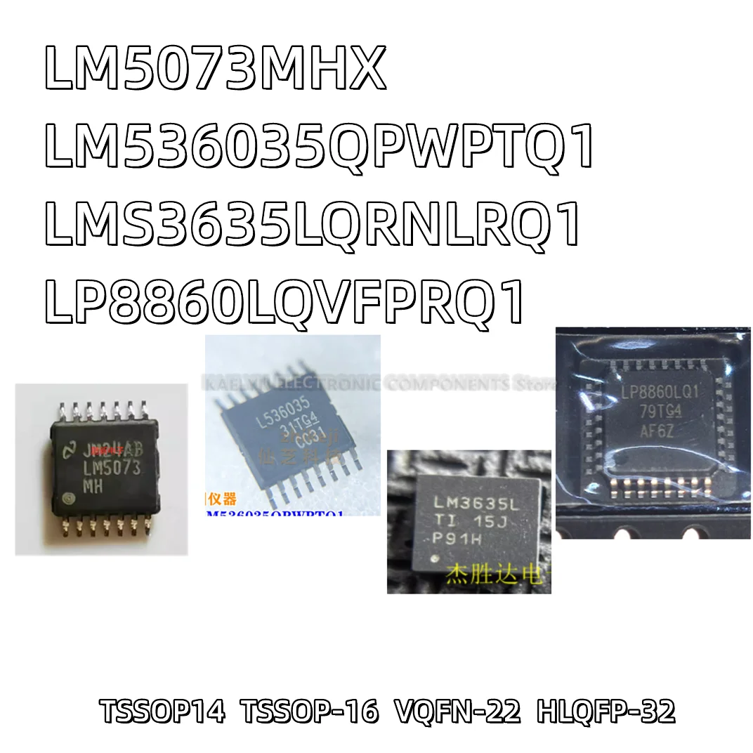 2PCS/LOT LM5073 LM5073MHX LM5073MH TSSOP14 LM536035QPWPTQ1 L536035 LMS3635LQRNLRQ1 LMS3635L VQFN22 LP8860LQVFPRQ1 LP8860LQ1