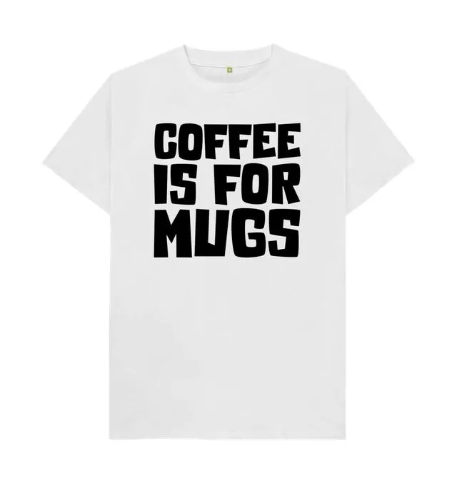 

Coffee Is For Mugs T Shirt Clothing, Shoes & Accessories|Men|Men's Clothing|Shirts|T-Shirts