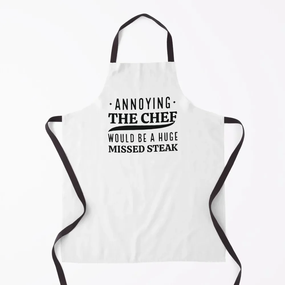 Annoying The Chef Would Be A Huge Missed Stea Apron Women's Kitchen Things For Home And Kitchen Apron