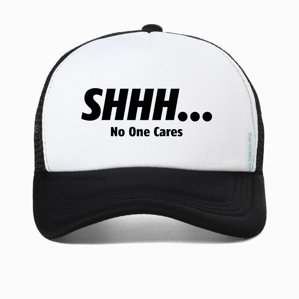 

Shhh No One Cares Sarcastic Funny Novelty Breathable baseball cap summer outdoor casual mesh trucker hat adjustable snapback hat
