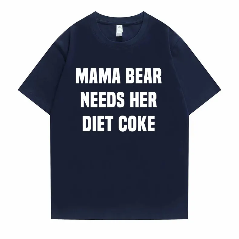 Johnnie Guilbert Jake Webber Mama Bear Needs Her Diet Coke Funny Meme T Shirts Men Women Fashion Casual Oversized T-shirt Tops