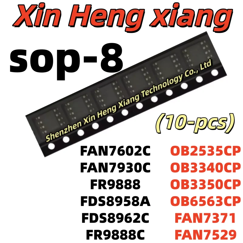 

(10pcs) 100%New OB3350CP OB6563CP OB2535CP OB3340CP FAN7371 FAN7529 FAN7602C FAN7930C FR9888 FDS8958A FDS8962C FR9888C sop-8
