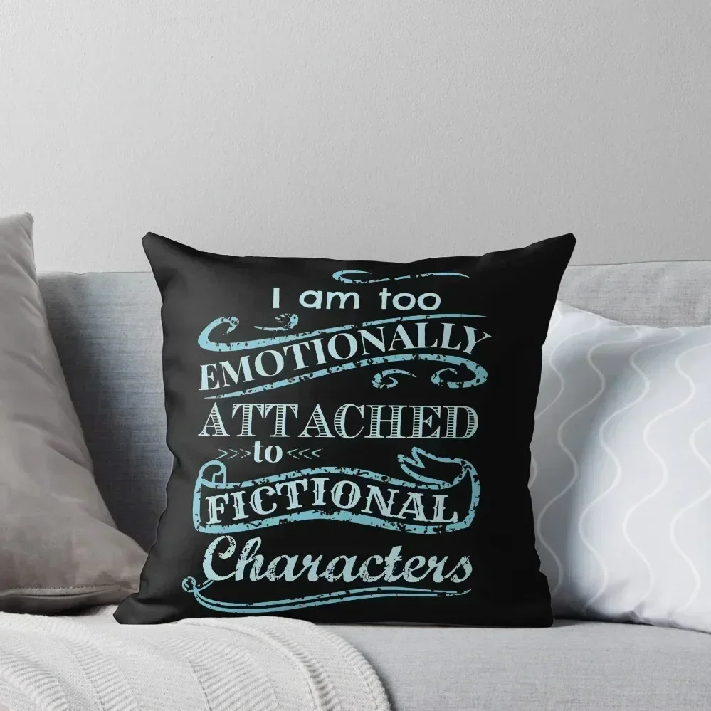 I am too emotionally attached to fictional characters #2 Throw Pillow sleeping pillows Sofa Cushion Sofa Cushions pillow